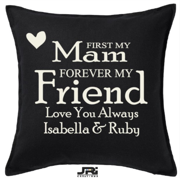Personalised 50x50 Cushion First My Mam Forever My Friend Design