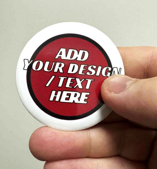 #18 Design Your Own Round 58mm Badge 2.25"  Any Design / Any Text