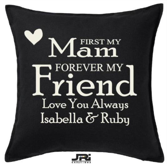 Personalised 50x50 Cushion First My Mam Forever My Friend Design